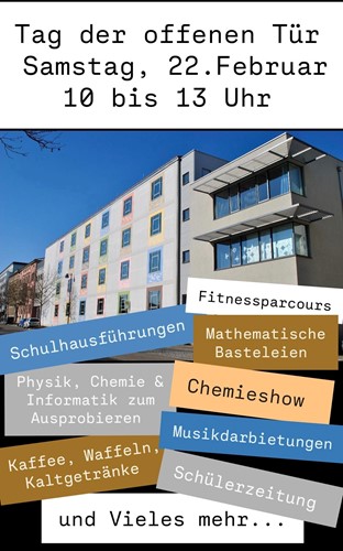 Tag der offenen Tür am 22. Februar 10:00 bis 13:00 mit Schulhausführungen, einem Fitnessparcours, Mathematischen Basteleien, der Chemieshow, Physik, Chemie und Informatik zum Ausprobieren, der Schülerzeitung, Musikdarbietungen, Kaffee, Waffeln, Kaltgetränken und Vielem mehr!